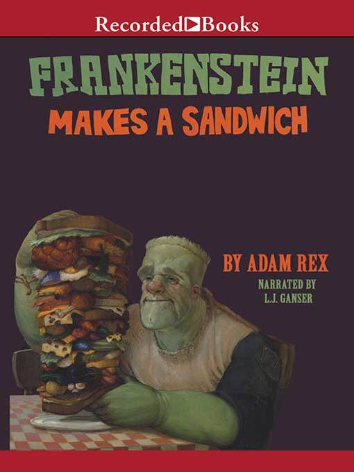 Title details for Frankenstein Makes a Sandwich by Adam Rex - Wait list